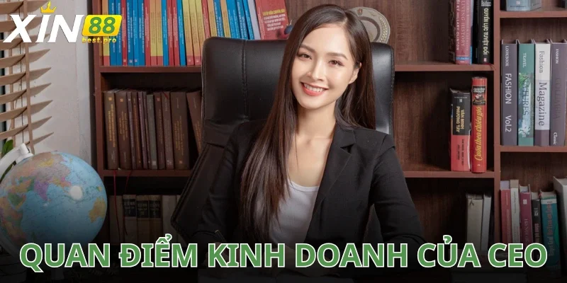 Cô có quan điểm kinh doanh ưu tiên quyền lợi khách hàng