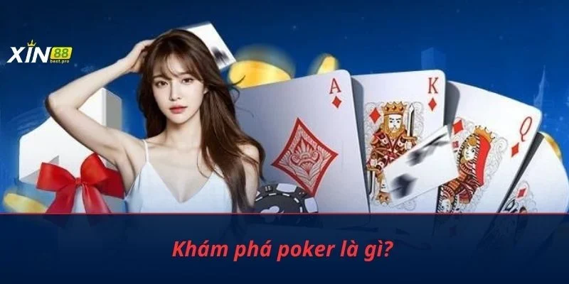 Khám phá poker là gì?