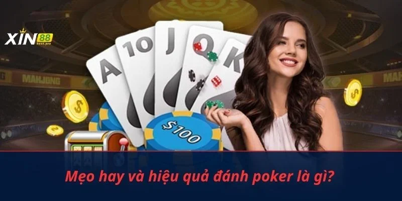 Mẹo hay và hiệu quả đánh poker là gì?