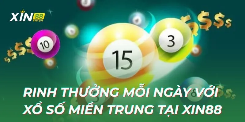 Rinh thưởng mỗi ngày với xổ số miền trung tại XIN88